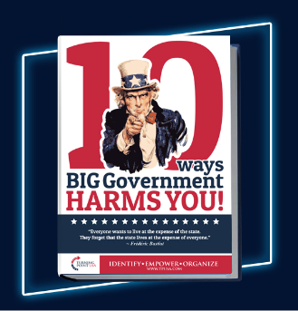 10 WAYS BIG GOVERNMENT HARMS YOU!